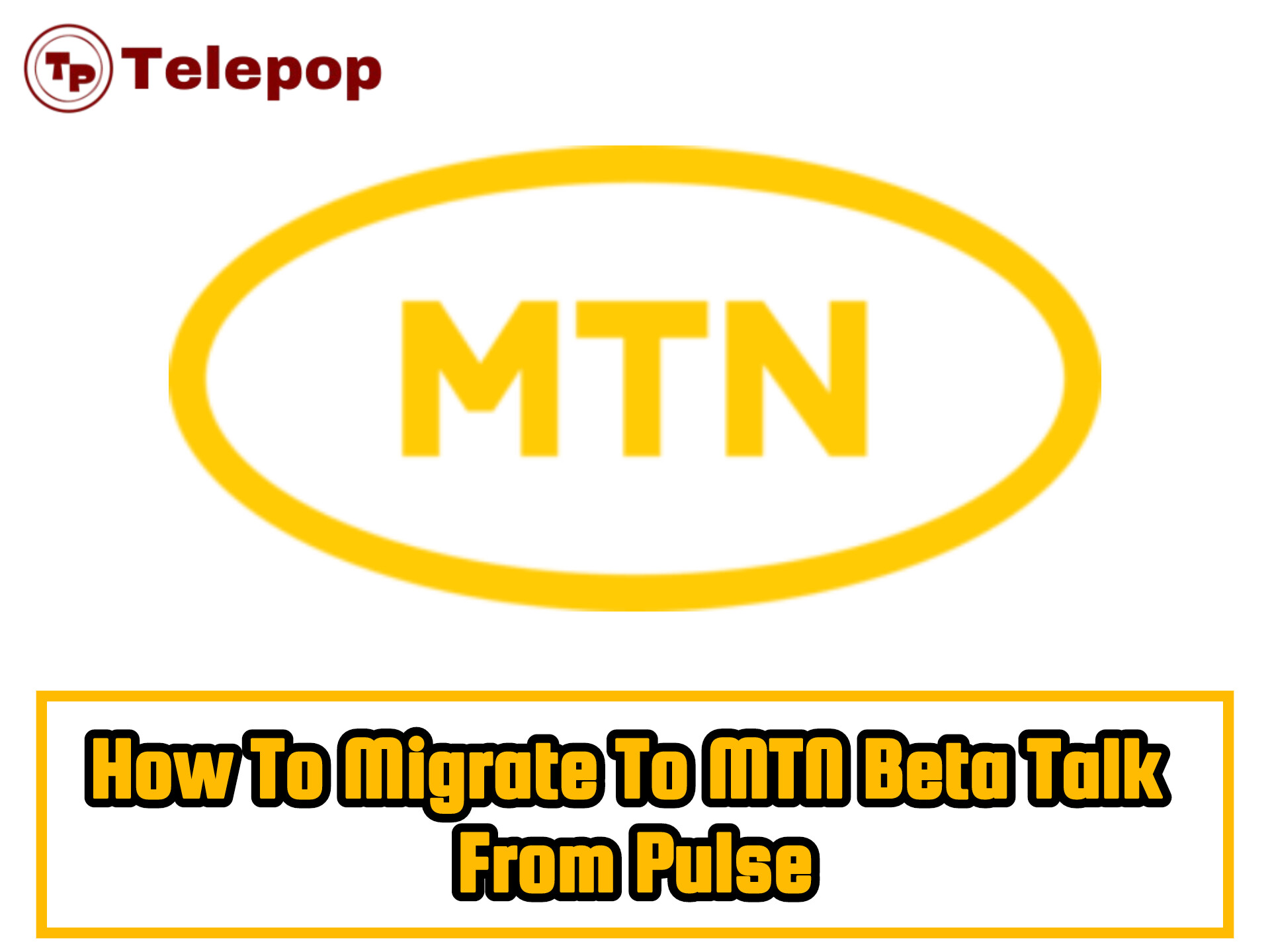 How To Migrate To MTN Beta Talk From Pulse